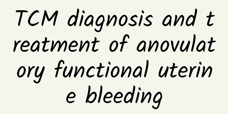 TCM diagnosis and treatment of anovulatory functional uterine bleeding