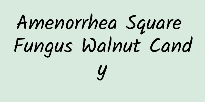 Amenorrhea Square Fungus Walnut Candy