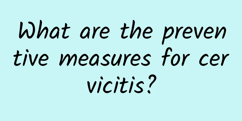 What are the preventive measures for cervicitis?