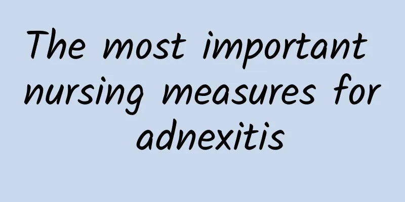 The most important nursing measures for adnexitis