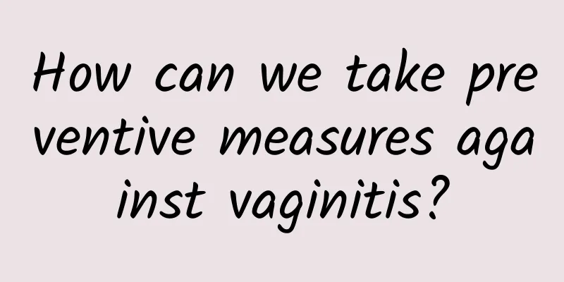 How can we take preventive measures against vaginitis?