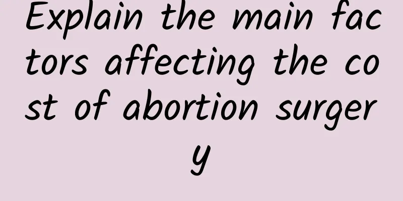 Explain the main factors affecting the cost of abortion surgery