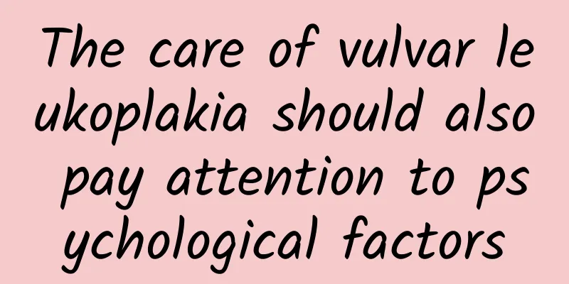 The care of vulvar leukoplakia should also pay attention to psychological factors
