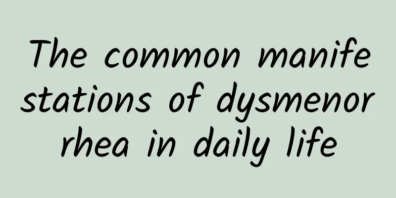 The common manifestations of dysmenorrhea in daily life