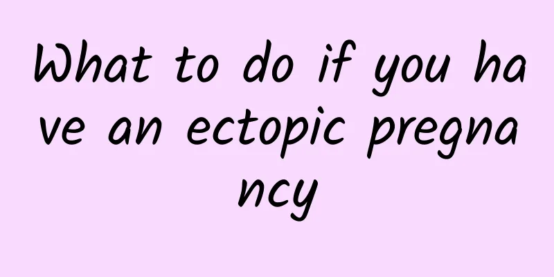 What to do if you have an ectopic pregnancy