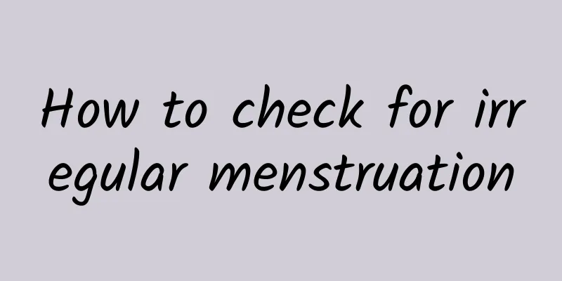 How to check for irregular menstruation