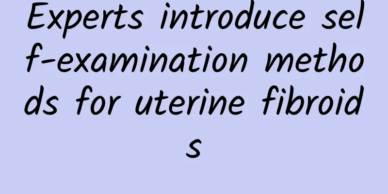 Experts introduce self-examination methods for uterine fibroids
