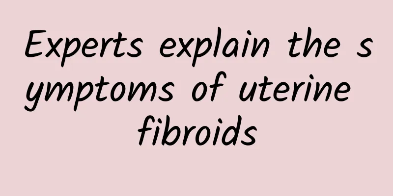 Experts explain the symptoms of uterine fibroids