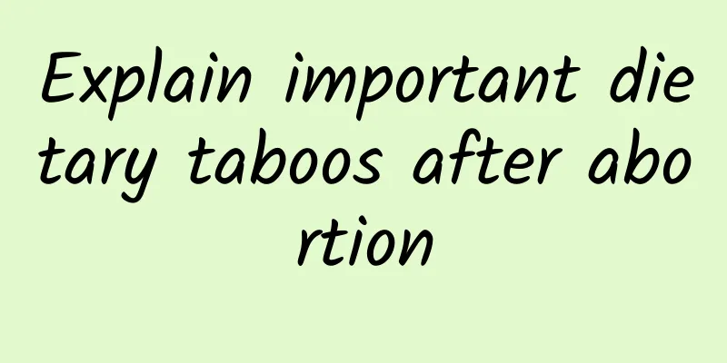 Explain important dietary taboos after abortion