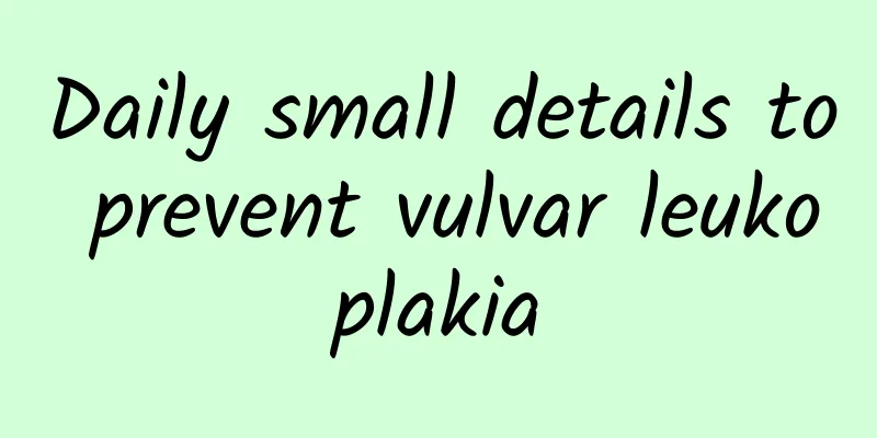 Daily small details to prevent vulvar leukoplakia