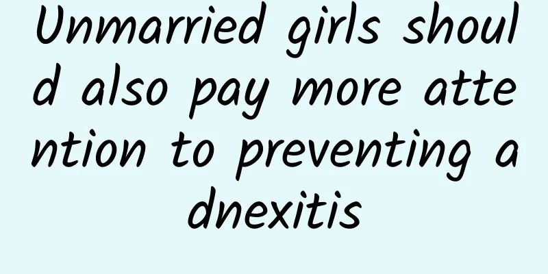 Unmarried girls should also pay more attention to preventing adnexitis