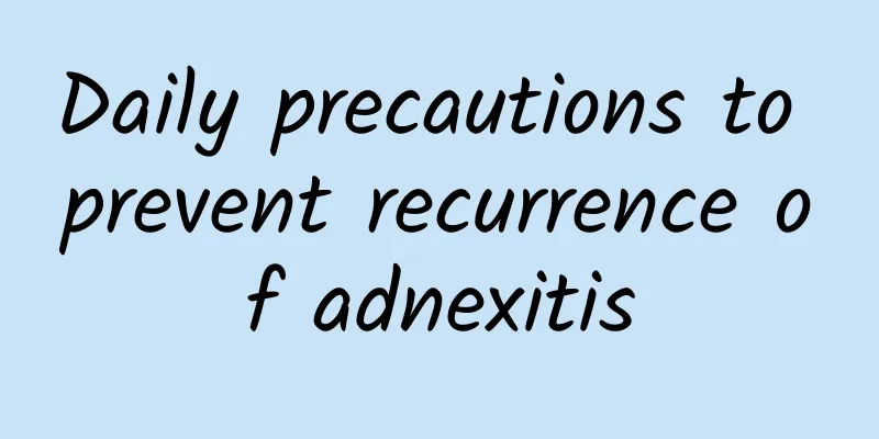Daily precautions to prevent recurrence of adnexitis