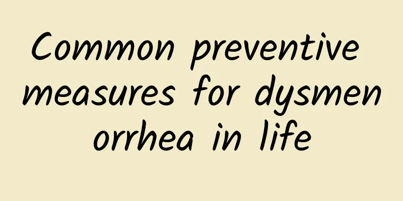 Common preventive measures for dysmenorrhea in life
