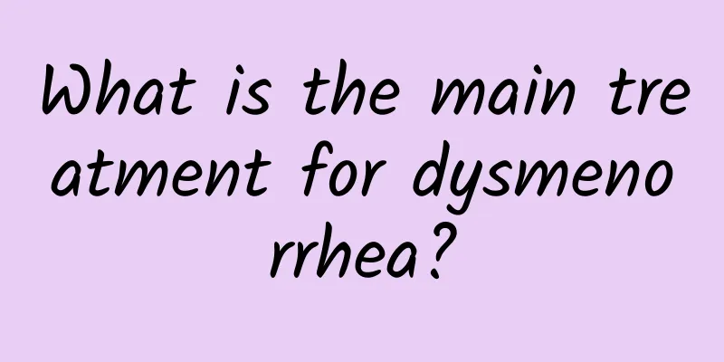 What is the main treatment for dysmenorrhea?