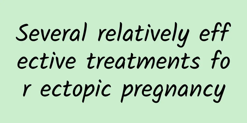 Several relatively effective treatments for ectopic pregnancy