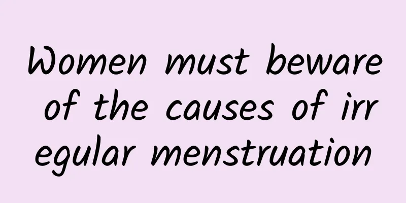 Women must beware of the causes of irregular menstruation