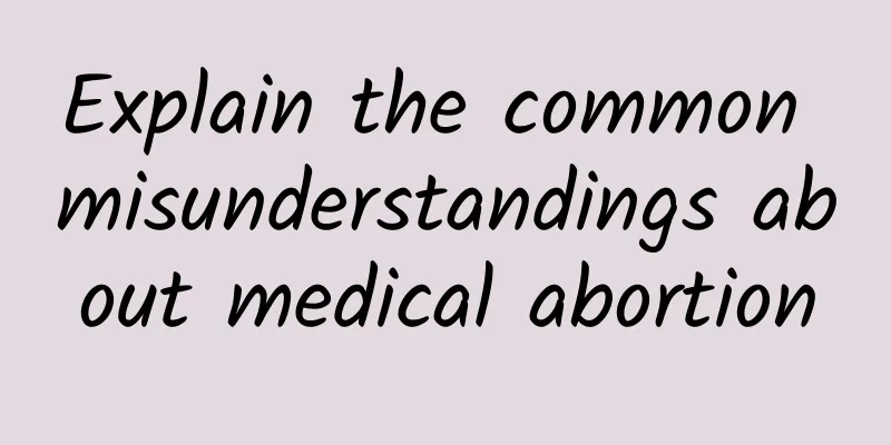 Explain the common misunderstandings about medical abortion