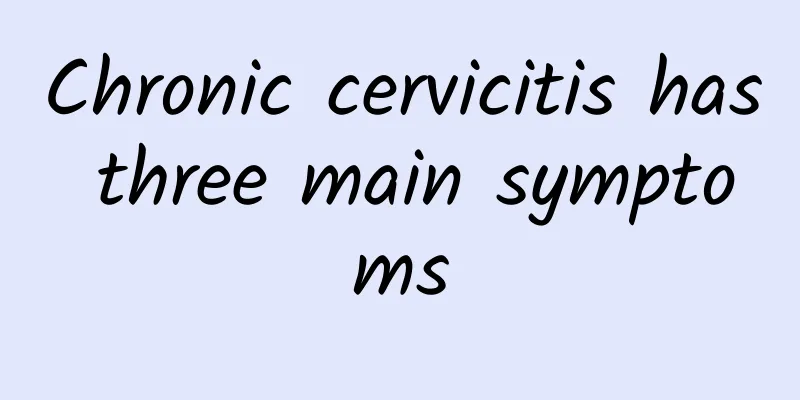 Chronic cervicitis has three main symptoms