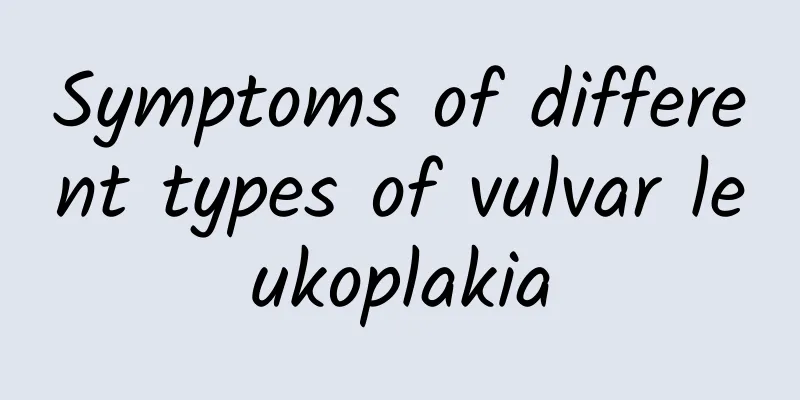 Symptoms of different types of vulvar leukoplakia