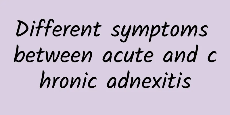 Different symptoms between acute and chronic adnexitis