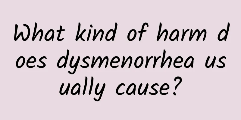 What kind of harm does dysmenorrhea usually cause?