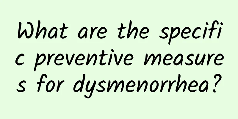 What are the specific preventive measures for dysmenorrhea?