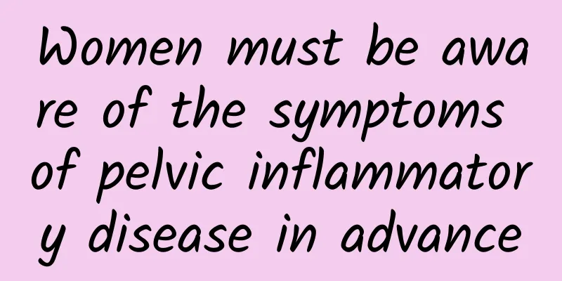 Women must be aware of the symptoms of pelvic inflammatory disease in advance
