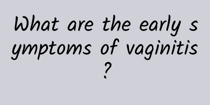 What are the early symptoms of vaginitis?