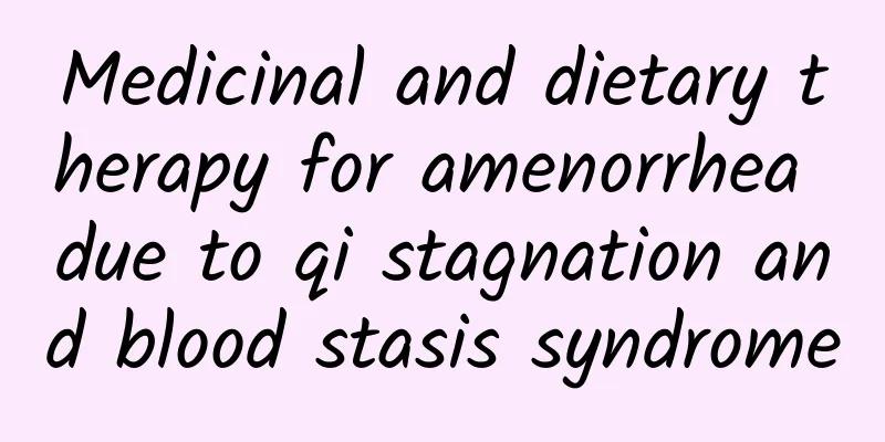 Medicinal and dietary therapy for amenorrhea due to qi stagnation and blood stasis syndrome