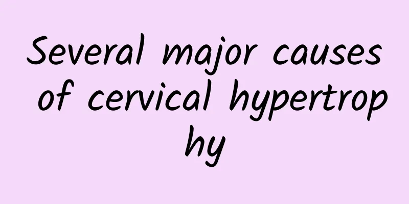 Several major causes of cervical hypertrophy