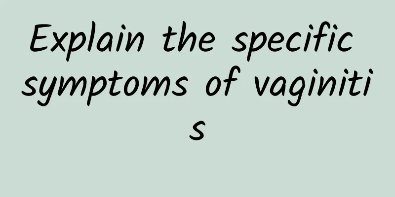Explain the specific symptoms of vaginitis