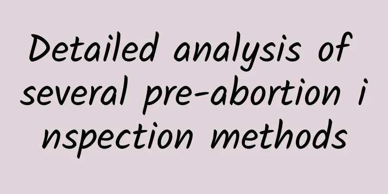 Detailed analysis of several pre-abortion inspection methods