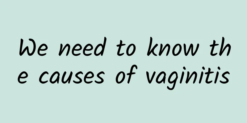 We need to know the causes of vaginitis