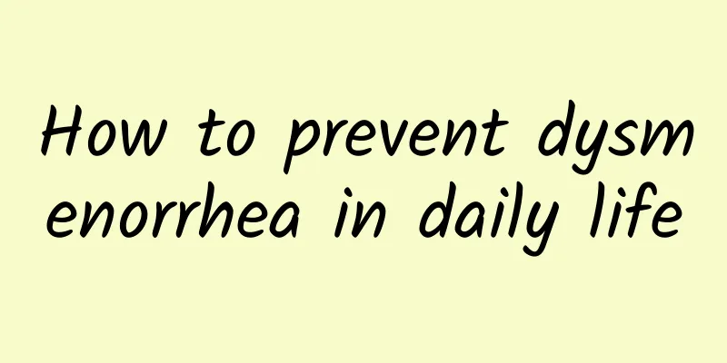 How to prevent dysmenorrhea in daily life