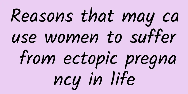 Reasons that may cause women to suffer from ectopic pregnancy in life