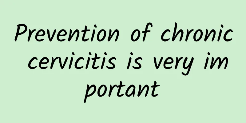 Prevention of chronic cervicitis is very important