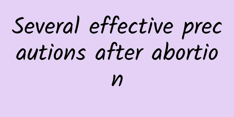 Several effective precautions after abortion