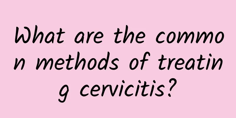 What are the common methods of treating cervicitis?