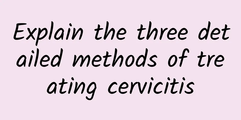 Explain the three detailed methods of treating cervicitis
