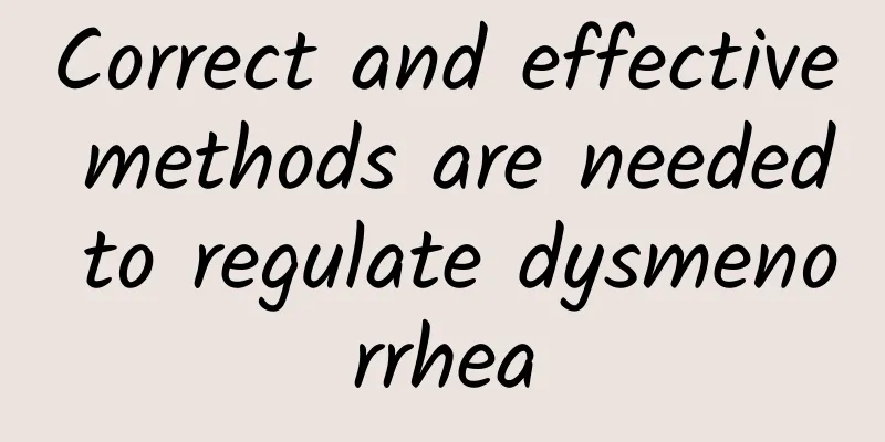 Correct and effective methods are needed to regulate dysmenorrhea