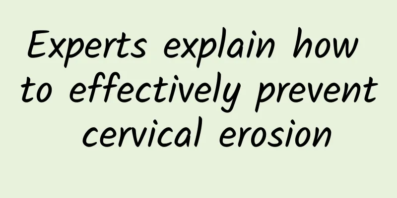 Experts explain how to effectively prevent cervical erosion