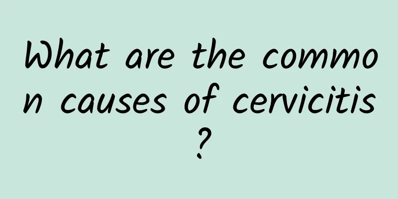 What are the common causes of cervicitis?