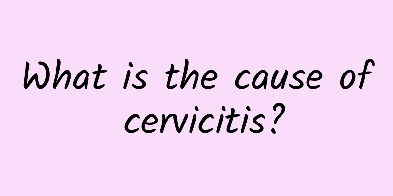 What is the cause of cervicitis?