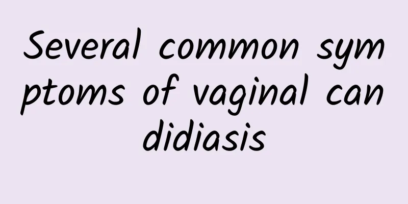 Several common symptoms of vaginal candidiasis