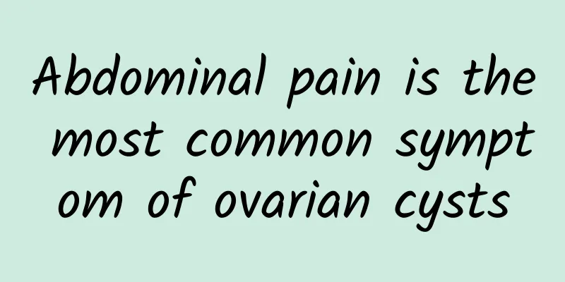 Abdominal pain is the most common symptom of ovarian cysts