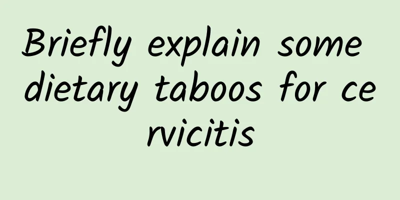 Briefly explain some dietary taboos for cervicitis