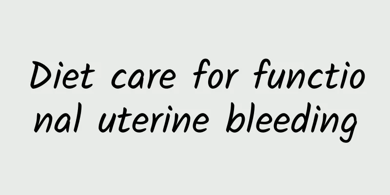 Diet care for functional uterine bleeding