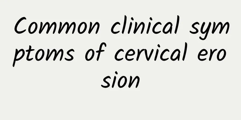 Common clinical symptoms of cervical erosion
