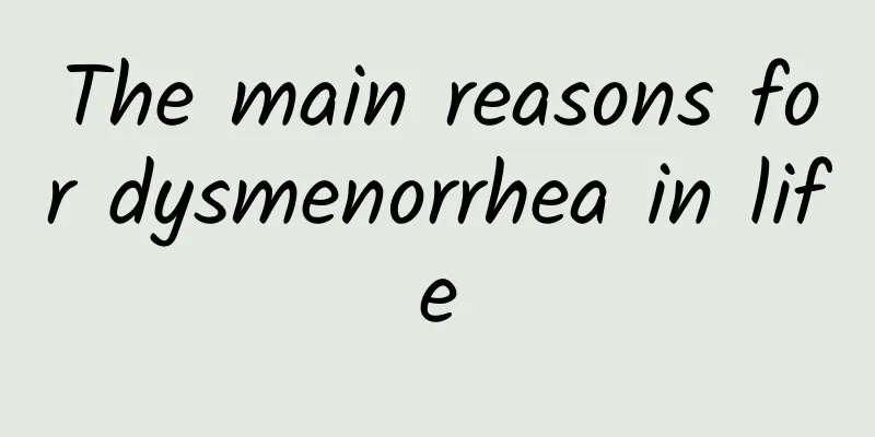 The main reasons for dysmenorrhea in life