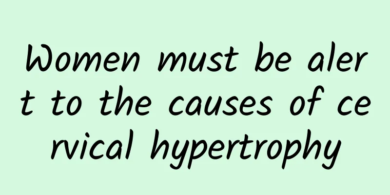 Women must be alert to the causes of cervical hypertrophy
